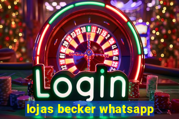 lojas becker whatsapp